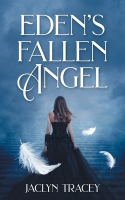 Eden's Fallen Angel by Tracey, Jaclyn