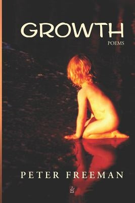 Growth: Poems by Freeman, Peter