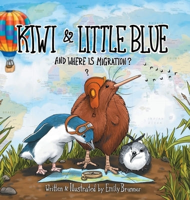 Kiwi & Little Blue: And Where is Migration? by Brunner, Emily