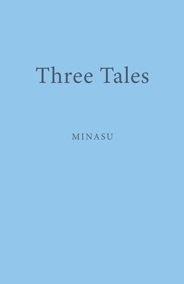 Three Tales by Minasu
