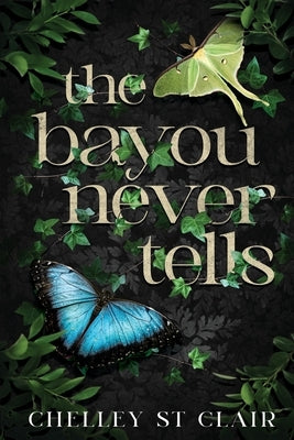 The Bayou Never Tells by St Clair, Chelley