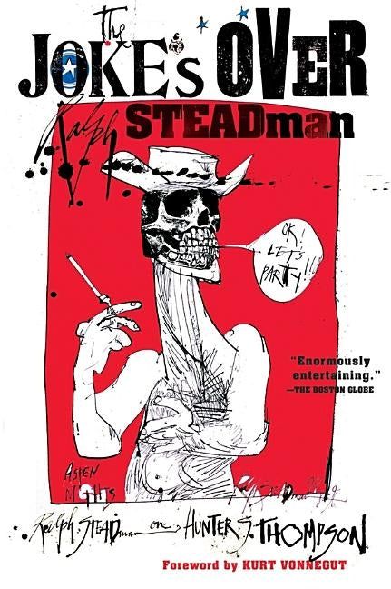 The Joke's Over: Bruised Memories: Gonzo, Hunter S. Thompson, and Me by Steadman, Ralph