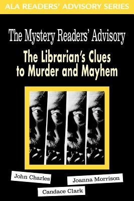 Mystery Reader's Advisory: The Librarian's Clues to Murder and Mayhem by Charles, John