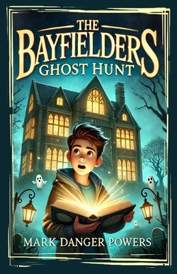 The Bayfielders: Ghost Hunt by Powers, Mark D.