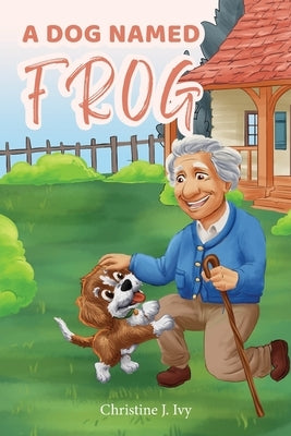 A Dog Named Frog by J. Ivy, Christine