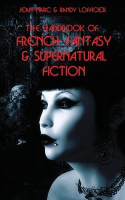 The Handbook of French Fantasy & Supernatural Fiction by Lofficier, Jean-Marc