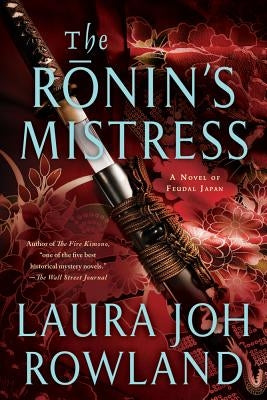 The Ronin's Mistress: A Novel of Fuedal Japan by Rowland, Laura Joh