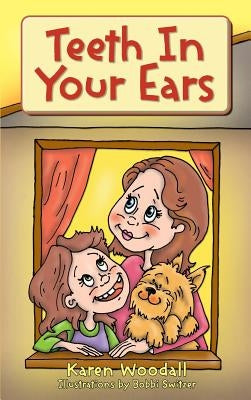 Teeth In Your Ears by Woodall, Karen