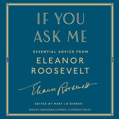 If You Ask Me: Essential Advice from Eleanor Roosevelt by Roosevelt, Eleanor