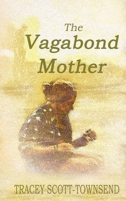 The Vagabond Mother by Scott-Townsend, Tracey