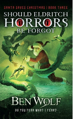 Should Eldritch Horrors Be Forgot by Wolf, Ben