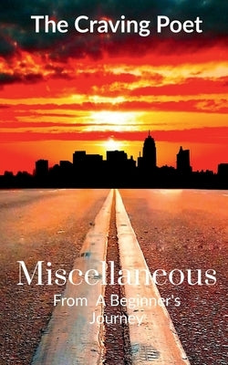 Miscellaneous: From A Beginner's Journey by The Craving Poet