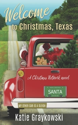 Welcome to Christmas, Texas: A Christmas Network Novel by Graykowski, Katie