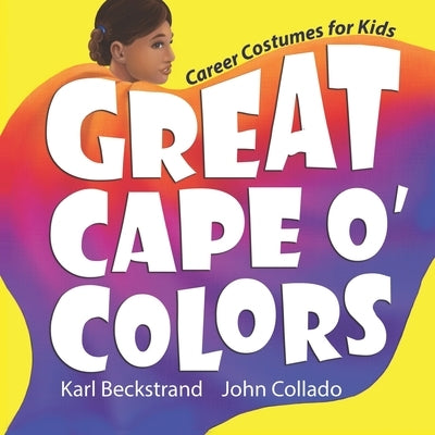 Great Cape o' Colors: Career Costumes for Kids by Collado, John