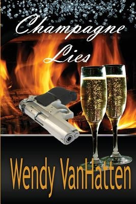 Champagne Lies: Hidden Truths Volume 1 by Vanhatten, Wendy