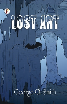 Lost Art by Smith, George O.