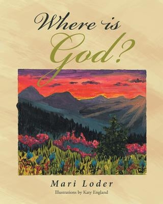Where Is God? by Loder, Mari