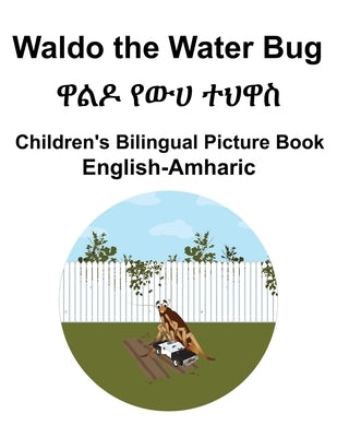 English-Amharic Waldo the Water Bug / ዋልዶ የውሀ ተህዋስ Children's Bilingual Picture Book by Carlson, Suzanne