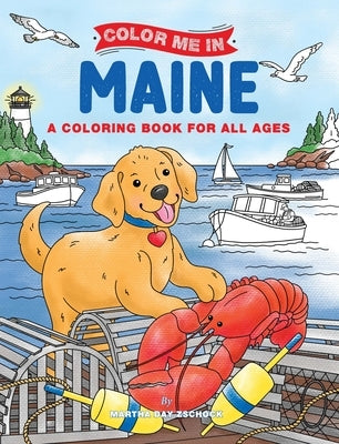 Color Me in Maine: A Coloring Book for All Ages by Zschock, Martha Day
