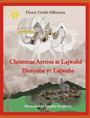 Christmas Arrives at Lajwahé/Blonyabe Yɛ Lajwahe by Trebi-Ollennu, Flora A.