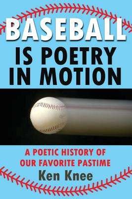 Baseball Poetry In Motion by Knee, Ken