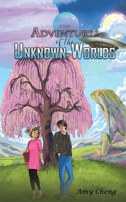 The Adventures of the Unknown Worlds by Cheng, Amy