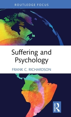 Suffering and Psychology by Richardson, Frank C.