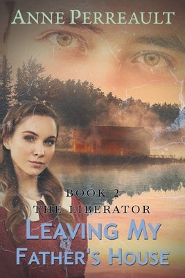 Leaving My Father's House by Perreault, Anne