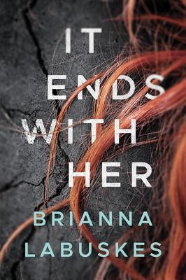 It Ends with Her by Labuskes, Brianna