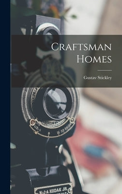 Craftsman Homes by Stickley, Gustav