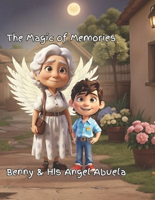 The Magic of Memories: : Benny & Angel Abuela by Achli, Nikollasa