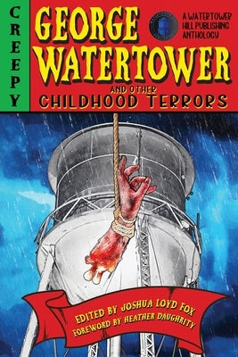 George Watertower and Other Childhood Terrors by Fox, Joshua Loyd