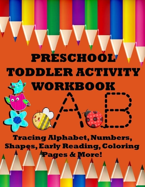 Preschool Toddler Activity Workbook: Tracing Alphabet, Numbers, Shapes, Early Reading, Coloring Pages & More! by Custom Gifts, Cute &. Sassy
