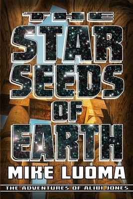 The Star Seeds of Earth by Luoma, Mike