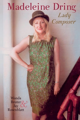 Madeleine Dring: Lady Composer by Brister, Wanda