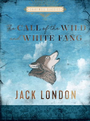The Call of the Wild and White Fang by London, Jack