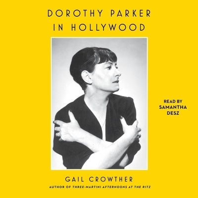 Dorothy Parker in Hollywood by Crowther, Gail