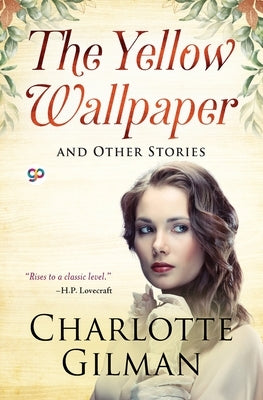 The Yellow Wallpaper and Other Stories by Gilman, Charlotte Perkins