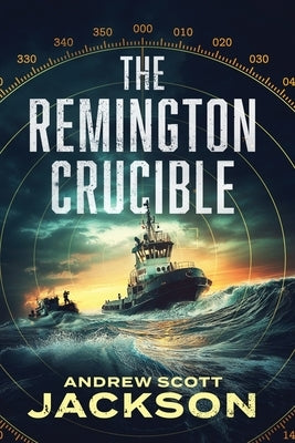 The Remington Crucible by Jackson, Andrew Scott
