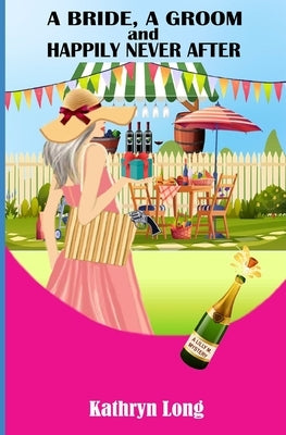 A Bride, a Groom, and Happily Never After: a Lilly M Mystery #4 by Long, Kathryn