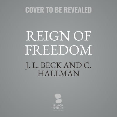 Reign of Freedom by Beck, J. L.