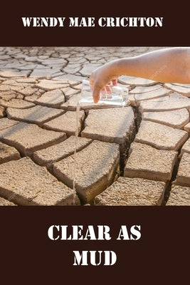 Clear as Mud by Crichton, Wendy Mae