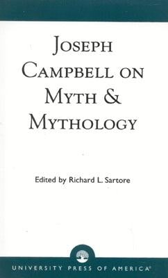Joseph Campbell on Myth and Mythology by Sartore, Richard L.