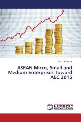 ASEAN Micro, Small and Medium Enterprises Toward AEC 2015 by Tambunan Tulus