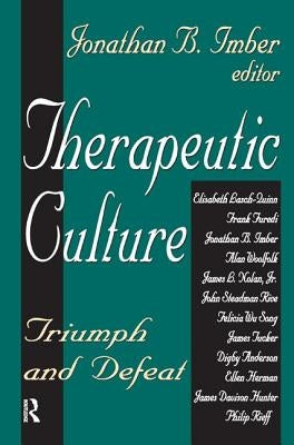 Therapeutic Culture: Triumph and Defeat by Loseke, Donileen