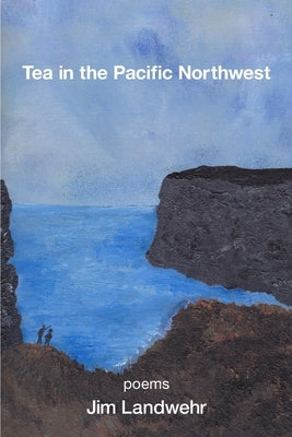 Tea in the Pacific Northwest by Landwehr, Jim