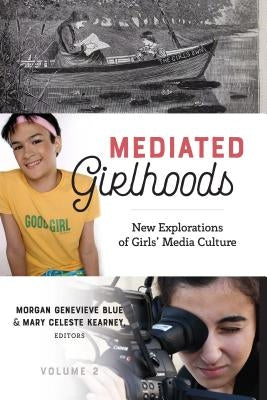 Mediated Girlhoods: New Explorations of Girls' Media Culture, Volume 2 by Mazzarella, Sharon R.
