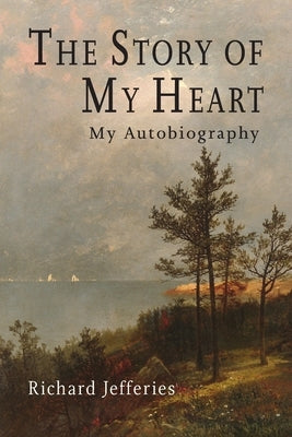 The Story of My Heart: My Autobiography by Jeffries, Richard