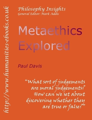 Metaethics Explored by Davis, Paul