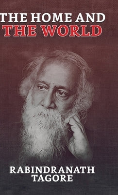 The Home and the World by Tagore, Rabindranath